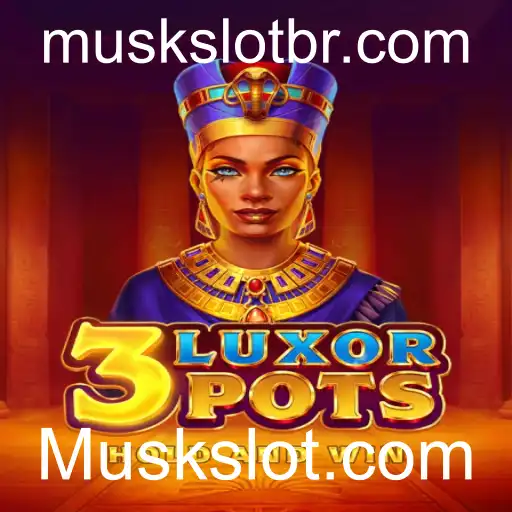 Explorando o Fascinante Mundo de 3LuxorPots no Muskslot.com