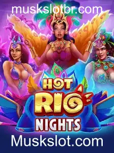 Explorando HotRioNights: O Brilho e a Emoção do Novo Slot Game da Muskslot.com